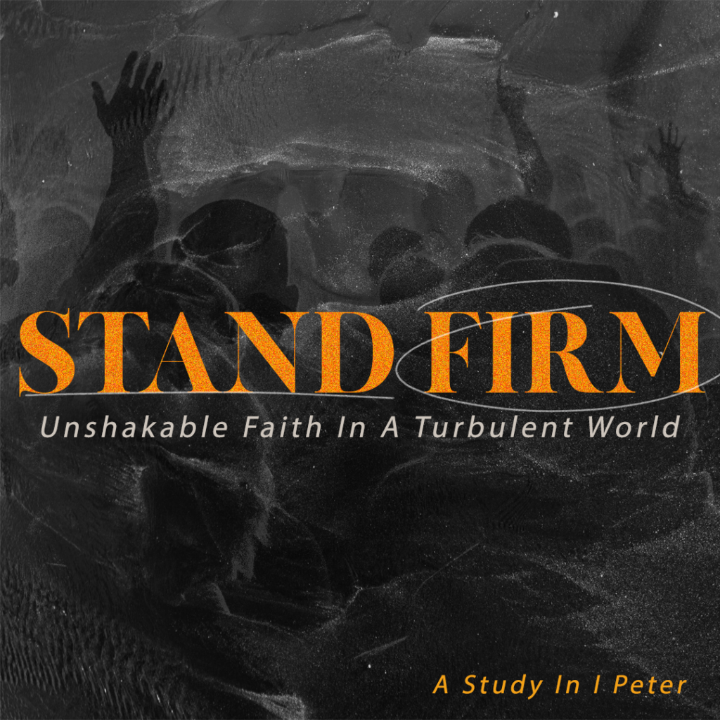 Sunday Services – STAND FIRM: Unshakable Faith In A Turbulent World